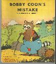 Bobby Coon's Mistake by Thornton Burgess Illustrated by Harrison Cady 1940