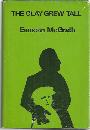 Clay Grew Tall by Eamon McGrath 1972 1st edition with Dust Jacket
