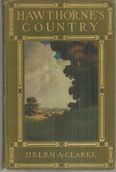 Hawthorne's Country by Helen Archibald Clarke 1910 1st edition Illustrated