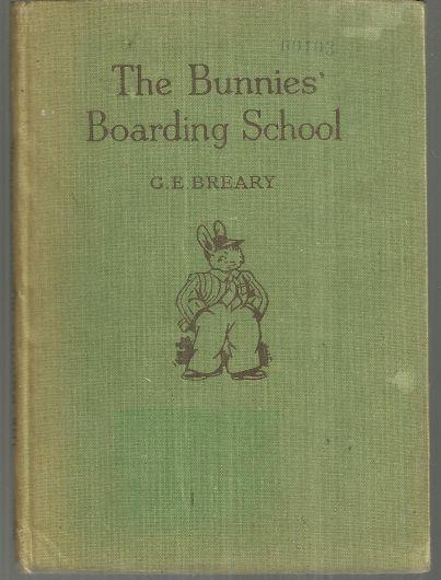 Bunnies' Boarding School by G. E. Breary Illustrated by the Author