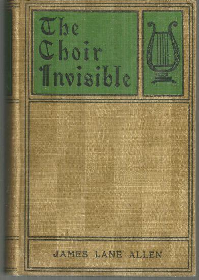 Choir Invisible by James Lane Allen 1904 Victorian Fiction