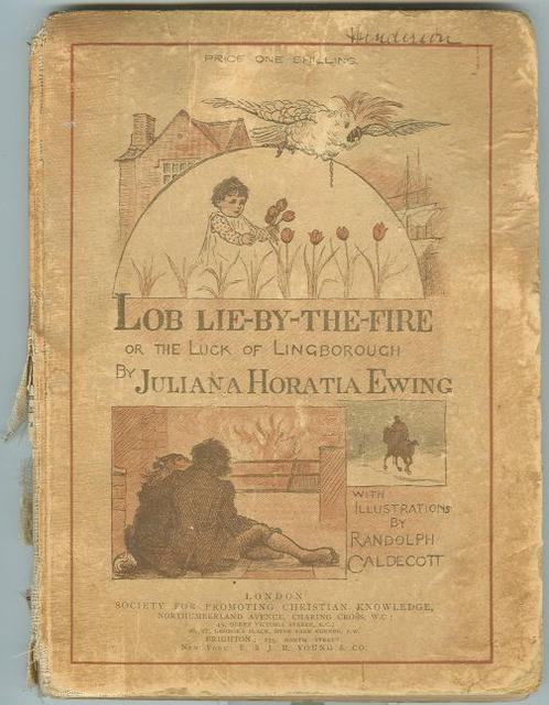LOB LIE-BY-THE-FIRE OR THE LUCK OF LINGBOROUGH by Juliana Horatia Ewing 1885