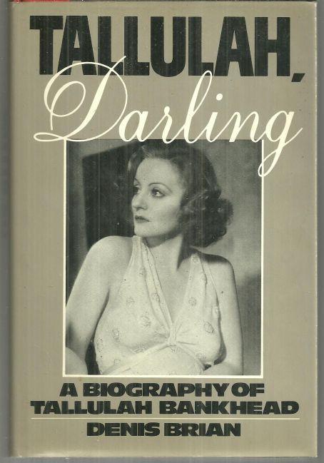 Talluah Darling A Biography of Tallulah Bankhead by Denis Brian 1980 1st ed DJ