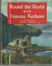 Round the World with Famous Authors Introduction by Lowell Thomas 1958 w/DJ