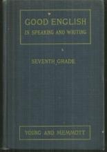 Good English in Speaking and Writing Seventh Grade 1926 School Book