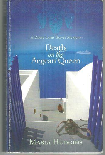 Death on the Aegean Queen a Dotsy Lamb Travel Mystery by Maria Hudgins 2011