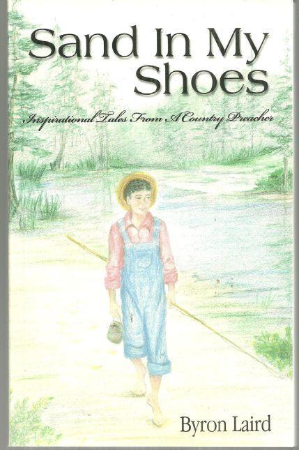 Sand in My Shoes Inspirational Tales from a Country Preacher by Byron Laird 1999