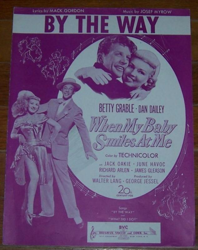By the Way From When My Baby Smiles at Me starring Betty Grable and Dan Dailey