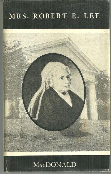 Mrs. Robert E. Lee by Rose Mortimer Ellzey MacDonald 1973 with Dust Jacket