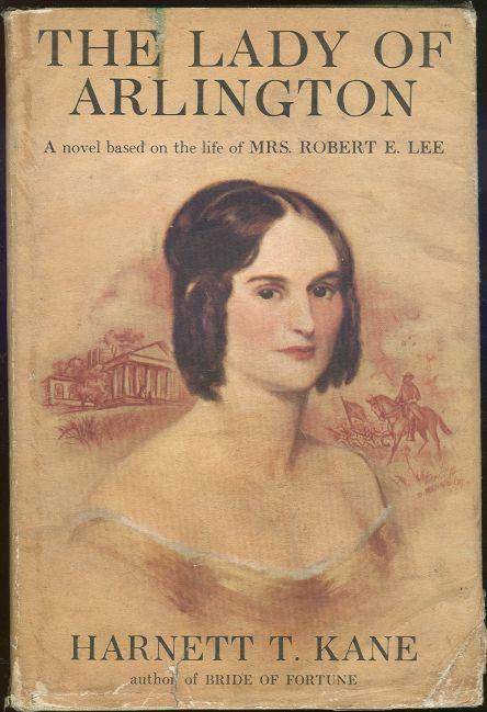 Lady of Arlington A Novel of Mrs. Robert E. Lee by Harnett Kane 1953 1st with DJ