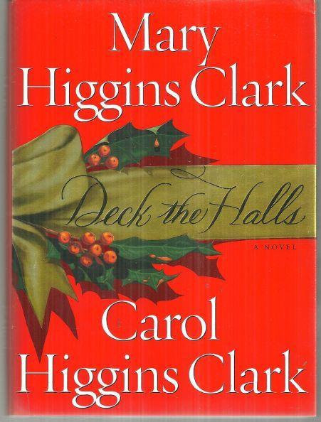 Deck the Halls by Mary Higgins Clark and Carol Higgins Clark Holiday Mystery