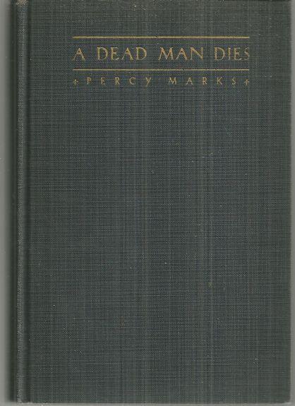 Dead Man Dies by Percy Marks 1929 1st edition Vintage Mystery