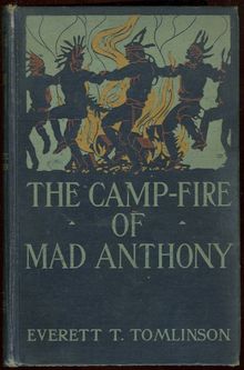 Camp-Fire of Mad Anthony by Everett Tomlinson 1907 1st Edition