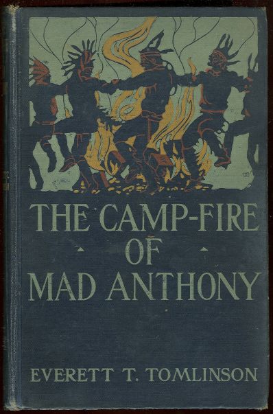 Camp-Fire of Mad Anthony by Everett Tomlinson 1907 1st Edition