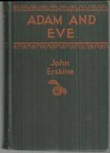 Adam and Eve Though He Knew Better by John Erskine 1927 1st edition