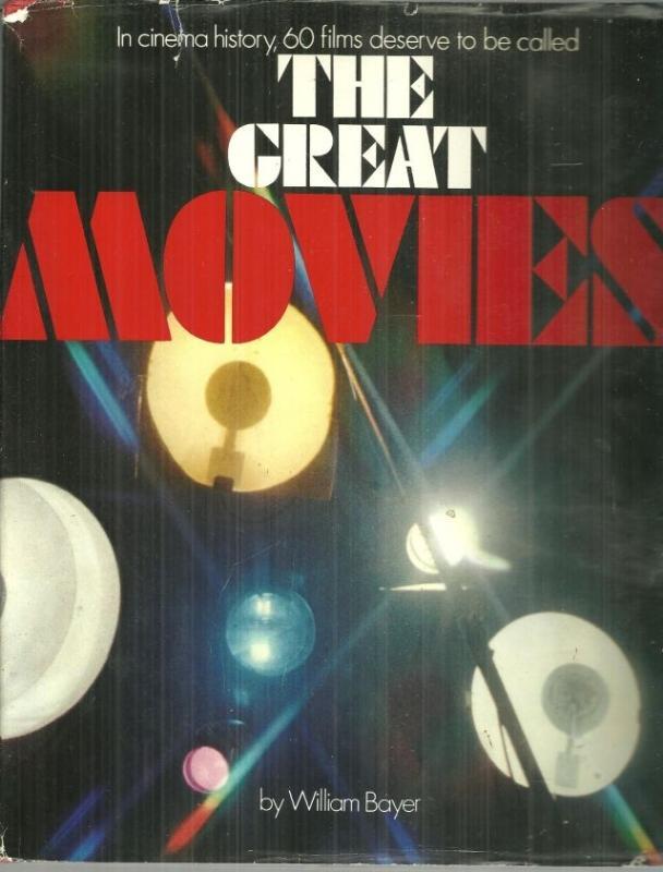 Great Movies by William Bayer 1973 1st edition with Dust Jacket Illustrated