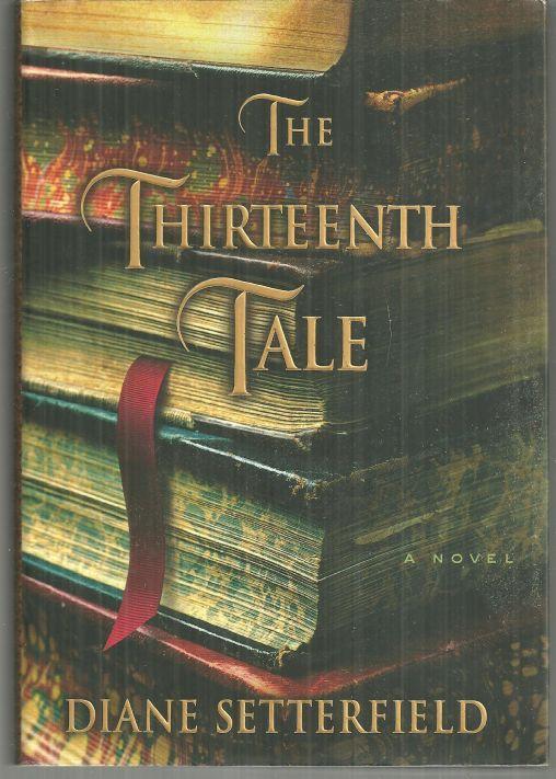Thirteenth Tale by Diane Setterfield 2006 1st edition with Dust Jacket