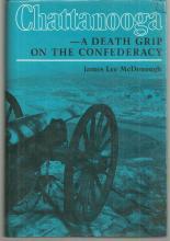 Chattanooga-A Death Grip on the Confederacy by James Lee Mcdonough 1985 w/DJ