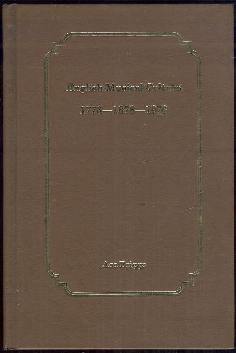 English Musical Culture 1776-1876-1976 by Asa Briggs 1977 1st edition