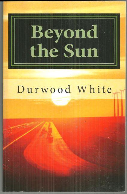 Beyond the Sun Signed by Durwood White 2011 1st edition Science Fiction Novel