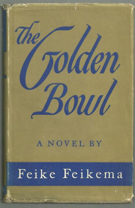 The Golden Bowl by Feike Feikema 1944 1st edition with Dust Jacket