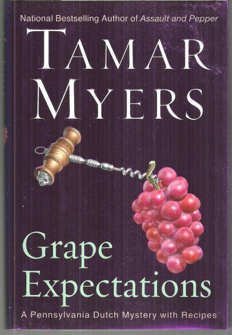 Grape Expectations by Tamar Myers A Pennsylvania Dutch Mystery with Recipes 2006