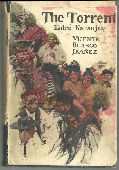 Torrent Entre Naranjos by V. Blasco Ibanez 1921 1st edition with Dust Jacket