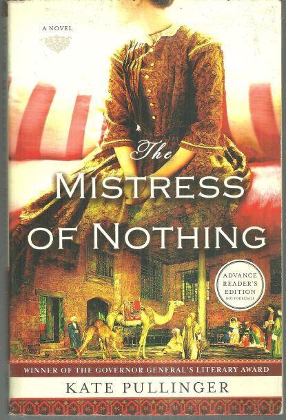 Mistress of Nothing by Kate Pullinger 2009 Advance Review Copy Historical Novel