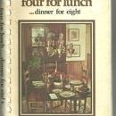 Four for Lunch Dinner for Eight Easy Gourmet Entertaining by Zoe Shippen 1975