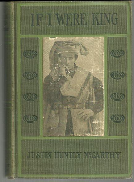 If I Were King by Justin Huntly Mccarthy 1901 Illustrated Vintage Novel