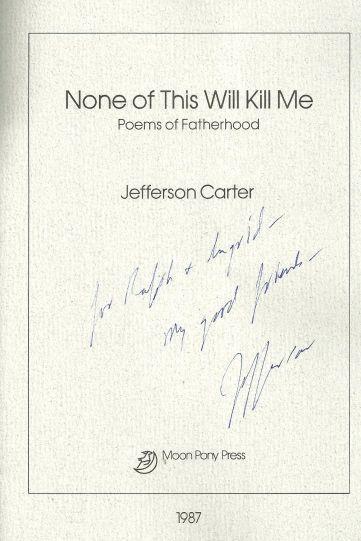 None of This Will Kill Me Poems of Fatherhood Signed by Jefferson Carter 1987