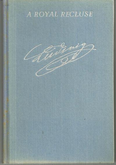 Royal Recluse Memories of Ludwig I I Of Bavaria by Werner Bertram Illustrated