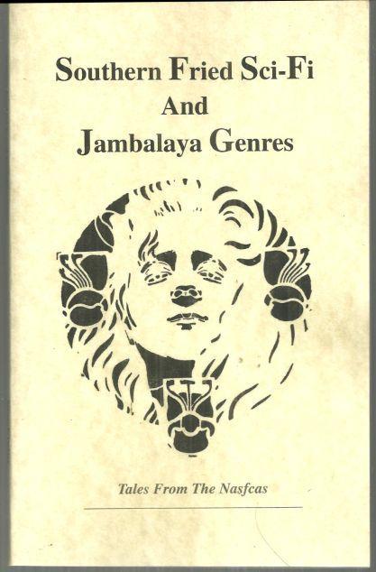 Southern Fried Sci-Fi and Jambalaya Genres Tales from the Nasfcas Signed Stories