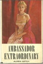 Ambassador Extraordinary Clare Boothe Luce by Alden Hatch 1956 with Dust Jacket
