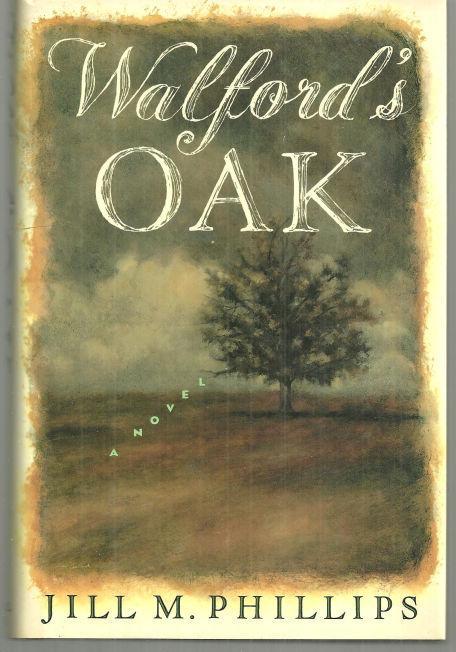 Walford's Oak a Novel by Jill Phillips 1990 1st edition with Dust Jacket