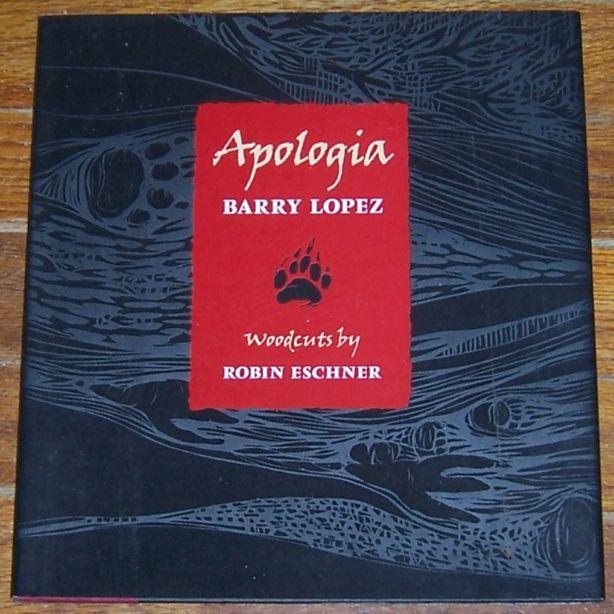 Apologia by Barry Lopez Illustrated by Robin Eschner 1998 1st edition with DJ