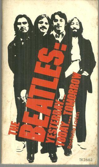 Beatles Yesterday Today Tomorrow by Rochelle Larkin 1974 Illustrated