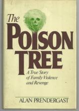 Poison Tree A True Story of Family Violence and Revenge by Alan Prendergast 1986