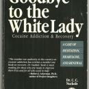 Goodbye to the White Lady Cocaine Addiction & Recovery by Dr. C. C Nuckols 1992