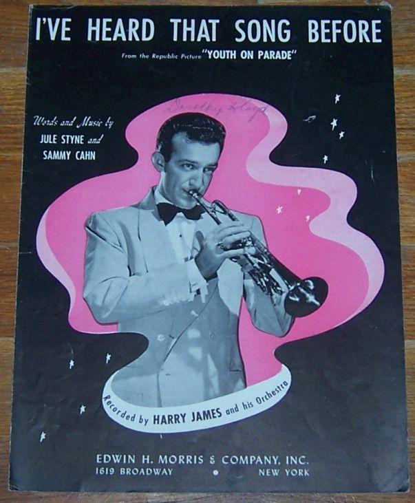 I've Heard That Song Before From Youth on Parade Recorded by Harry James 1942