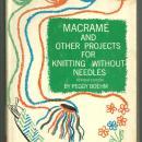 Macrame and Other Projects for Knitting without Needles by Peggy Boehm 1963 DJ