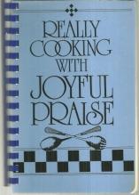 Really Cooking with Joyful Praise 1988 Recipes Illustrated