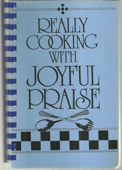 Really Cooking with Joyful Praise 1988 Recipes Illustrated