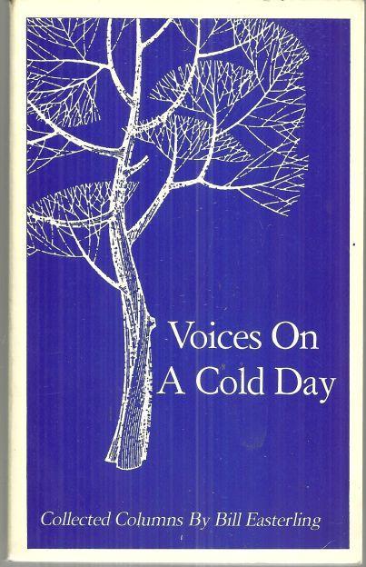 Voices on a Cold Day Collected Columns Signed by Bill Easterling 1986 Huntsville