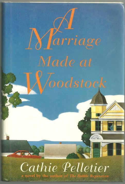 Marriage Made at Woodstock by Cathie Pelletier 1994 1st edition with Dust Jacket