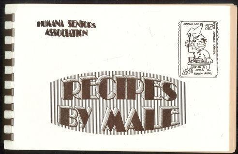 Recipes by Male by Humana Seniors Associations 1991 Cookbook