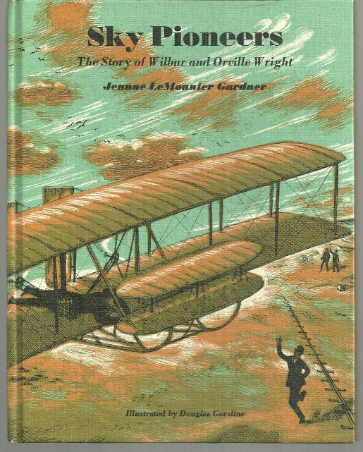 Sky Pioneers the Story of Wilbur and Orville Wright by Jeanne Lemonnier Gardner
