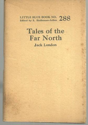 Tales of the Far North by Jack London Little Blue Book Vol. 288