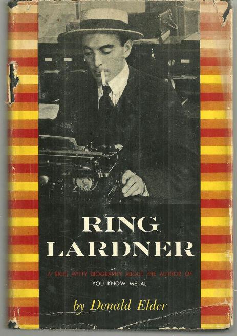 Ring Lardner A Biography by Donald Elder 1956 1st edition with Dust Jacket