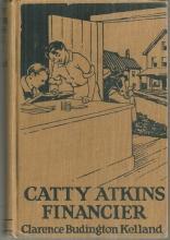 Catty Atkins Financier by Clarence Budington Kelland #4 1923 1st ed Illustrated